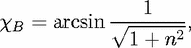 xB =  arcsin  V~ --1---,
              1 + n2
