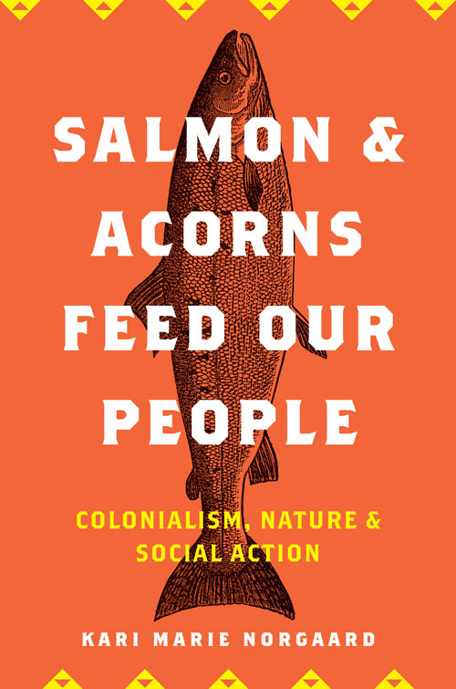 Cover of Salmon and Acorns Feed Our People by Kari Norgaard